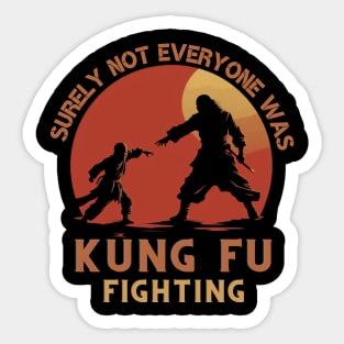 Surly Not Everyone Was Kung Fu Fighting, gift present ideas Sticker